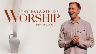 The Breadth of Worship