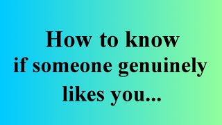 How To know If Someone GENUINELY Likes You | How To know If A  Guy GENUINELY Likes You