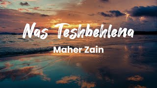 Nas Teshbehlena - Maher Zain (Lirik)