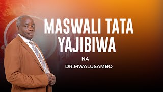 MASWALI TATA YA WAKRISTO YAJIBIWA NA DR.MWALUSMBO