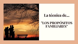 LA TÉCNICA DE LOS PROPÓSITOS FAMILIARES