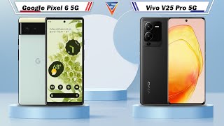 Google Pixel 6 5G Vs Vivo V25 Pro 5G | Vivo V25 Pro 5G Vs Google Pixel 6 5G