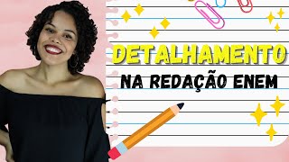 COMO FAZER O DETALHAMENTO NA REDAÇÃO ENEM