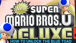 How to Unlock Blue Toad in New Super Mario Bros. U Deluxe for Nintendo Switch | Blue Toad Secret