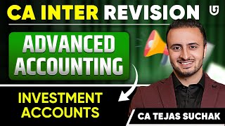 CA Inter Advance Accounting | Investment Accounts Revision | CA Inter Jan25 | CA Tejas Suchak