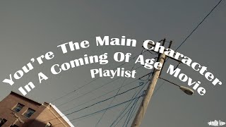a playlist to make you feel like the main character in a coming of age movie pt. 4