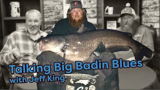 Talking Big Badin Blues with Jeff King [King of the Lake Guide Service]