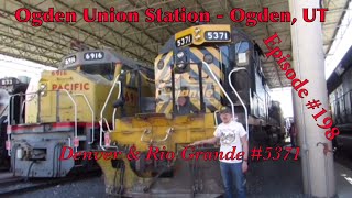 _Ogden Union Station - Ogden, UT_ Episode 198 (Denver \u0026 Rio Grande 5371