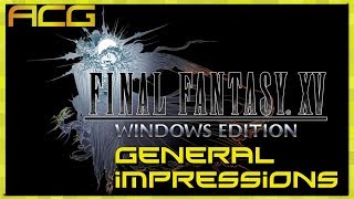Final Fantasy XV Windows Edition General Impressions