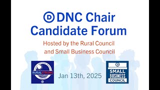 (Livestream version) DNC Chair Candidate Forum // DNC Rural Council and DNC Small Business Council