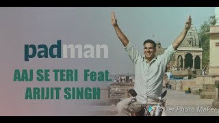 Aaj se teri feat. Arijit singh from PADMAN