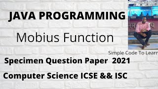 Mobius Function in Java || ISC Specimen Question Paper 2021 || ISC Computer Science Practical