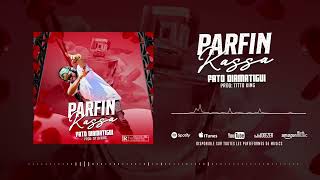 FATÔ DIAMATIGUI -  PARFIN KASSA (Audio Officiel) 2025