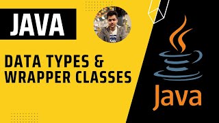 Data Types and Wrapper Classes in Java | Complete Java Tutorial Series