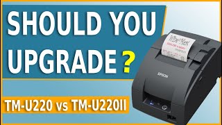 Epson TM-U220II - What's New & Should you Upgrade? | POSGuys
