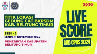 11/11/2024 | SESI-2- PEMKAB. BELITUNG TIMUR - LIVESCORE  SKD CPNS TAHUN 2024