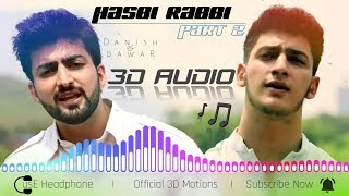 Hasbi Rabbi part- 2 ||  Danish & Dawar || 3D AUDIO || Use Headphones 🎧