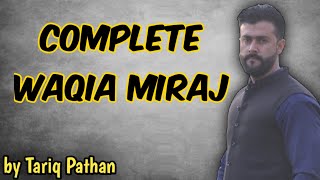 Complete Waqia Miraj explained by Tariq Pathan