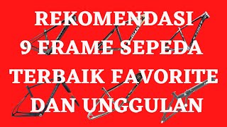 Rekomendasi 9 Frame Sepeda Terbaik Favorit dan unggulan