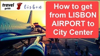 How to get from Lisbon Airport to City Center by Bus, Subway, Taxi, Uber or Transfer