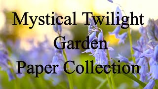 My Latest Paper Collection - Mystical Twilight Garden