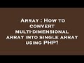 Array : How to convert multi-dimensional array into single array using PHP?