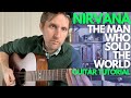 The Man Who Sold the World - Nirvana / David Bowie Guitar Tutorial - Guitar Lessons with Stuart!