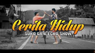 SUKO GR CERITA HIDUP Feat Ecko Show VIDEO MUSIC