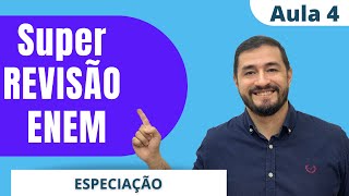 REVISÃO ENEM - Aula 4 - especiação