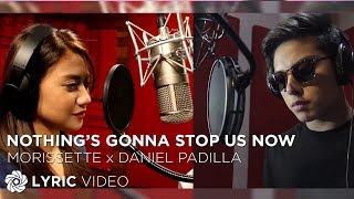 Nothing's Gonna Stop Us Now - Daniel Padilla and Morissette (Lyrics)