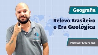 Relevo Brasileiro e Era Geológica - Prof Erik Pontes - Geografia - Curso Preparatório Passei