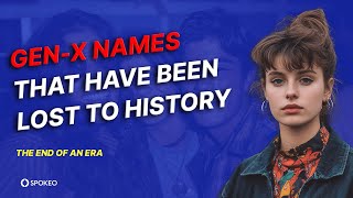 Gone for Good | Gen-X Names That Have Gone Extinct