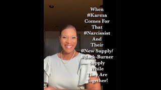 When #Karma Comes For That #Narcissist and #New Supply/#Back-Burner Supply While They Are Together!