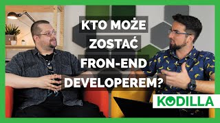 👨‍💻 Kto może zostać Front-end Developerem? [KODILLA]