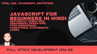 JavaScript basics part - 2 | Arithmetic operators, loops, if else | full stack development day 22
