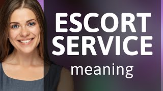 Understanding the Meaning of "Escort Service"