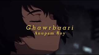 Ghawrbaari (ঘরবাড়ি) - [ Slowed & Reverb ] - Ta Hiaa