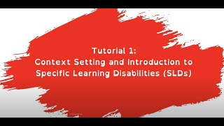 Tutorial 1: Context setting and introduction to Specific Learning Disabilities SLDs