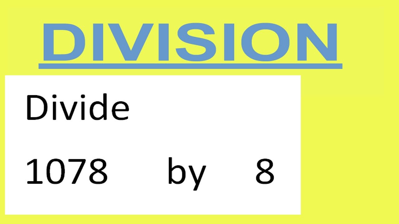 Divide 1078 By 8 Youtube