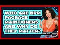 Who Are Npm Package Maintainers And Why Do They Matter? - JavaScript Toolkit