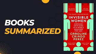 Invisible Women: Data Bias in a World Designed for Men By Caroline Criado Pérez | Life Changing Book