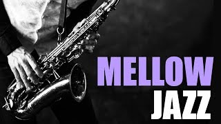 Mellow Jazz | Smooth Jazz Saxophone Music for Relaxing, Study, Dinner | Jazz Instrumental