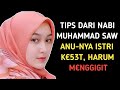 ANU-NYA ISTRI K353T H4RUM M3NGGIGIT KU4T RASA P3R4W4N - TIPS DARI NABI MUHAMMAD SAW