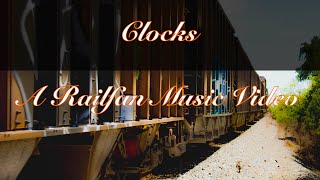 Clocks - A Railfan Music Video