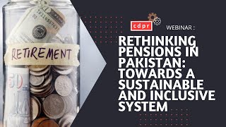Rethinking Pensions in Pakistan: Towards a Sustainable and Inclusive System