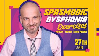 Spasmodic Dysphonia \u0026 Muscle Tension Dysphonia Exercises  - January 27th, 2025