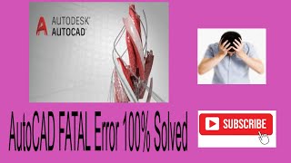 How to solve AutoCAD Fatal Error is Unhandled Access Violation Reading 0x0028 Exception at FED94060h