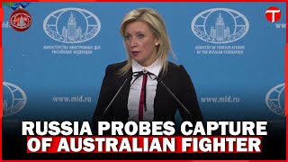 Russia Investigates Capture of Australian in Ukraine Conflict