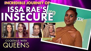Issa Rae's Insecure's Incredible Journey And Its Impact On Culture | Cocktails With Queens
