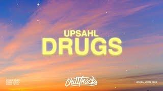 UPSAHL - Drugs (Lyrics)
